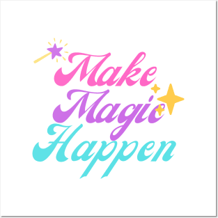 Make Magic Happen Posters and Art